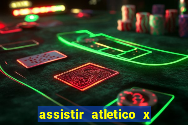 assistir atletico x botafogo ao vivo hd